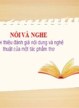 Bài giảng Ngữ văn Lớp 10 (Sách Kết nối tri thức) - Bài 2 Phần nói và nghe - Giới thiệu đánh giá nội dung và nghệ thuật của một tác phẩm thơ - Năm học 2022-2023